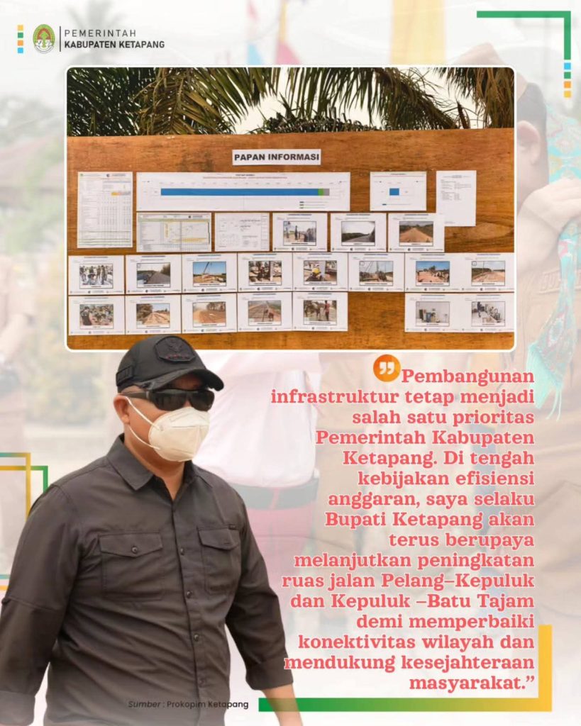 BUPATI KETAPANG TINJAU PROGRES JALAN PELANG-KEPULUK DAN KEPULUK-BATU TAJAM, DORONG PENINGKATAN INFRASTRUKTUR DAERAH