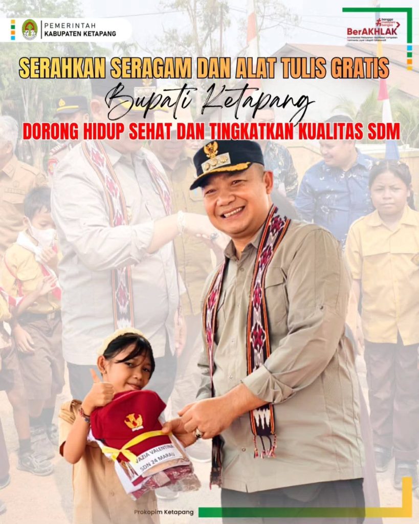 BUPATI KETAPANG SERAHKAN SERAGAM DAN ALAT TULIS GRATIS, DORONG ANAK-ANAK MARAU RAIH PENDIDIKAN SETINGGI-TINGGINYA